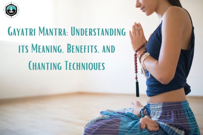 Gayatri Mantra: Meaning, Benefits, and Chanting Techniques